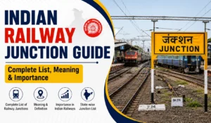 Indian Railway Junction Guide: Complete List, Meaning & Importance